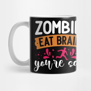 Zombies eat brains you are safe funny sarcasm Mug